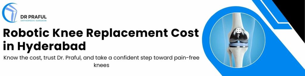 Robotic Knee Replacement Cost in Hyderabad